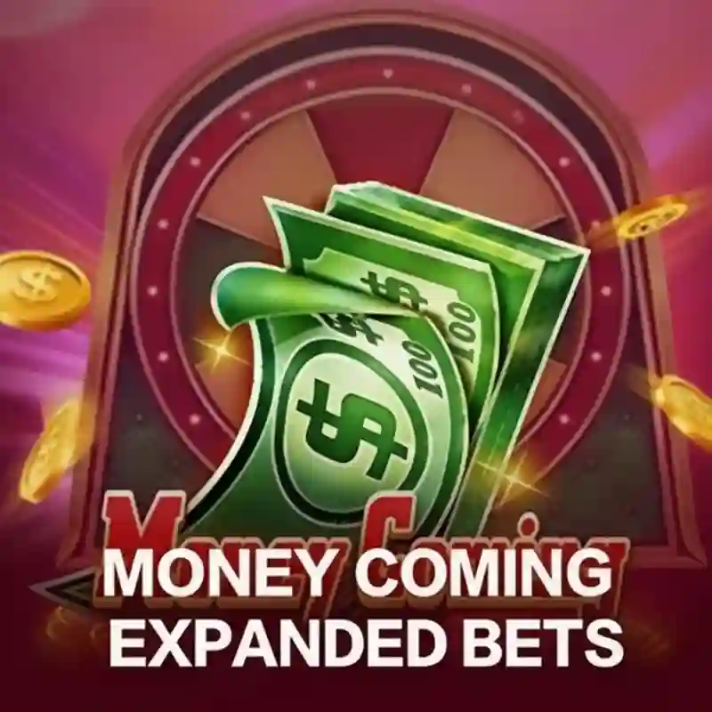Money Coming Expanded Bets